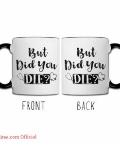 But did you die| funny gift mug for nurse