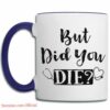 But did you die| funny gift mug for nurse