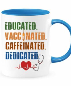 Educated vaccinated caffeinated dedicated| funny gifr mug for nurse