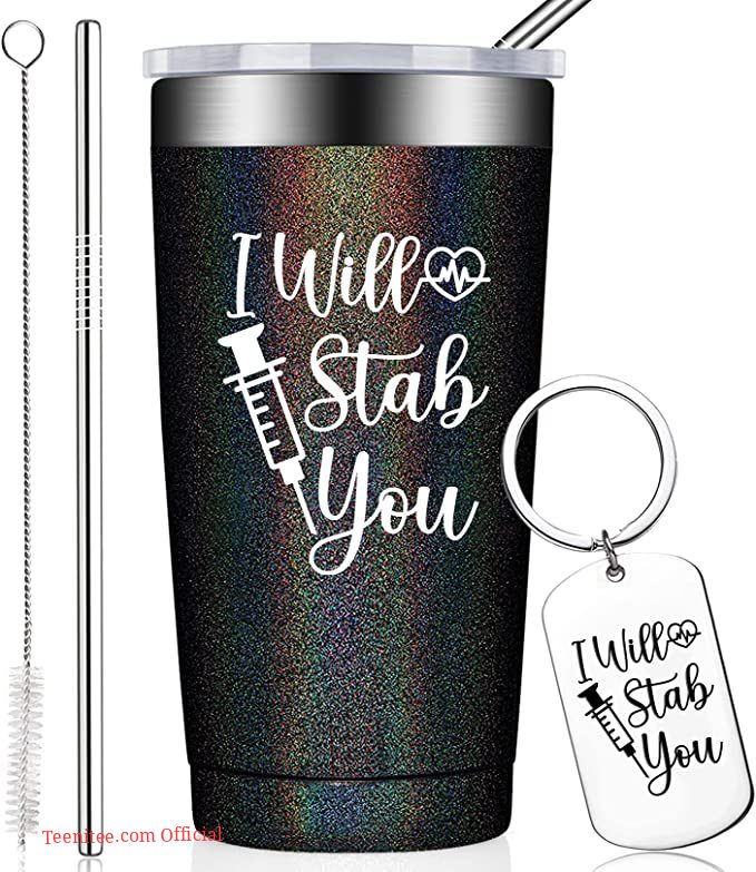 I will stab you| tumbler gift for nurse - 30 oz