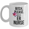 I'm an er nurse| best gift for nurse - 15 oz