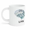 Lpn mental health| beautiful gift mug for nurse - 15 oz