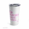 Nurses save lives| nurse tumbler gift