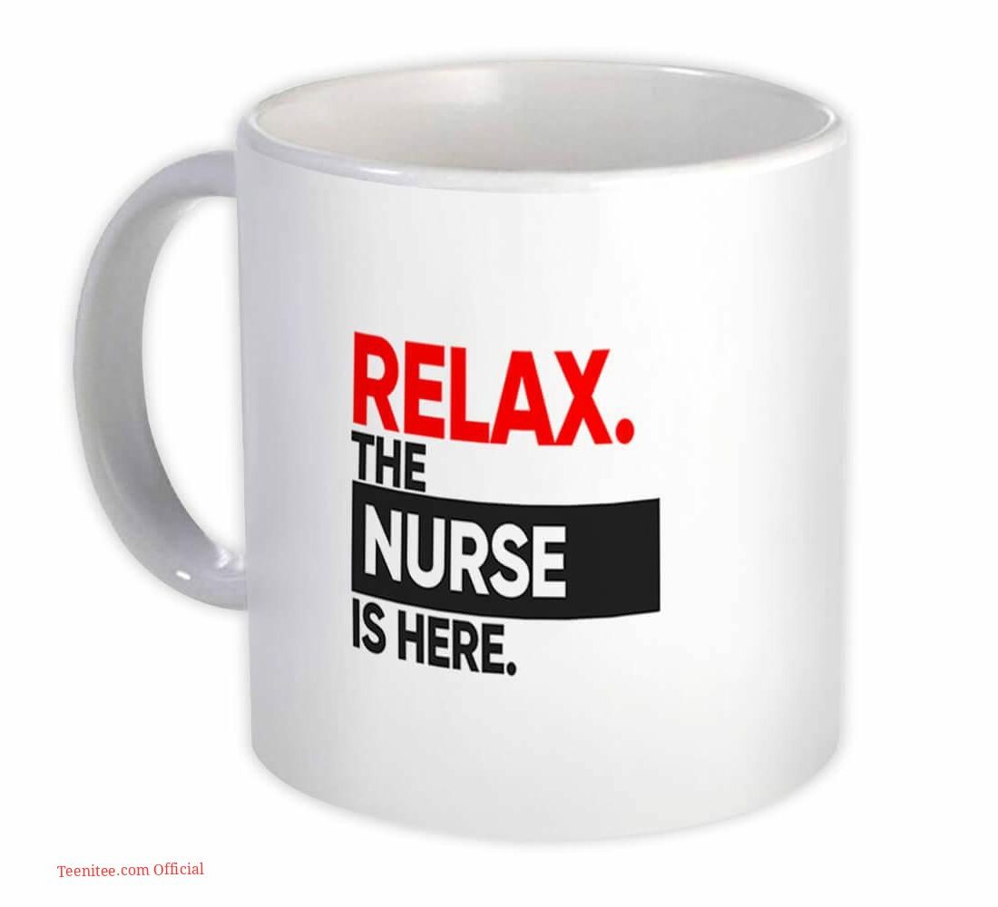 Relax the nurse| cute gift mug for your mom and wife - 15 oz