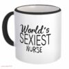 Worlds sexiest nurse| funny gift mug for girlfriend and sister - 15 oz