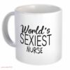 Worlds sexiest nurse| funny gift mug for girlfriend and sister - 11oz