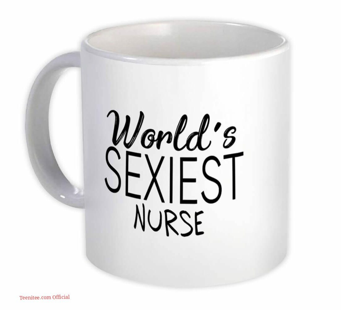 Worlds sexiest nurse| funny gift mug for girlfriend and sister - 11oz