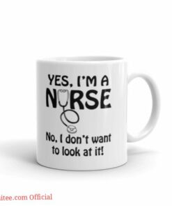 Yes i'm a nurse| funny gift mug for mom and wife - 15 oz