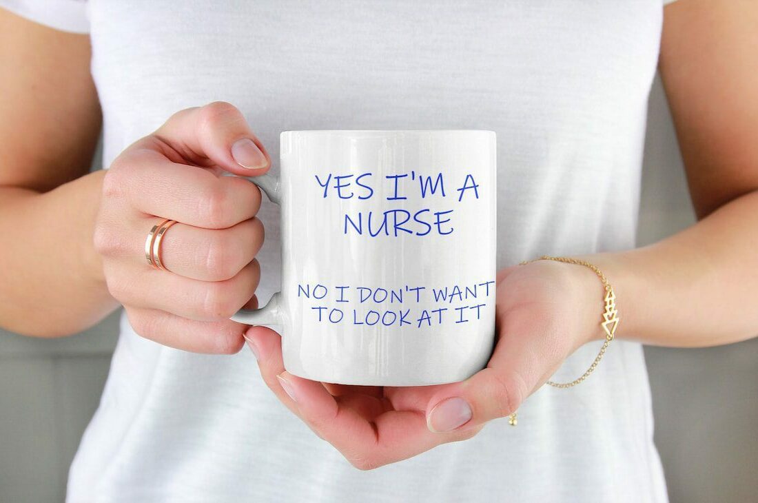 Yes i'm a nurse, no i don't want to look at it| funny gift mug - 15 oz