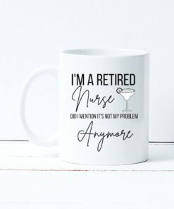 I am a retired nurse| lovely gifrt mug for mom and wife - 15 oz