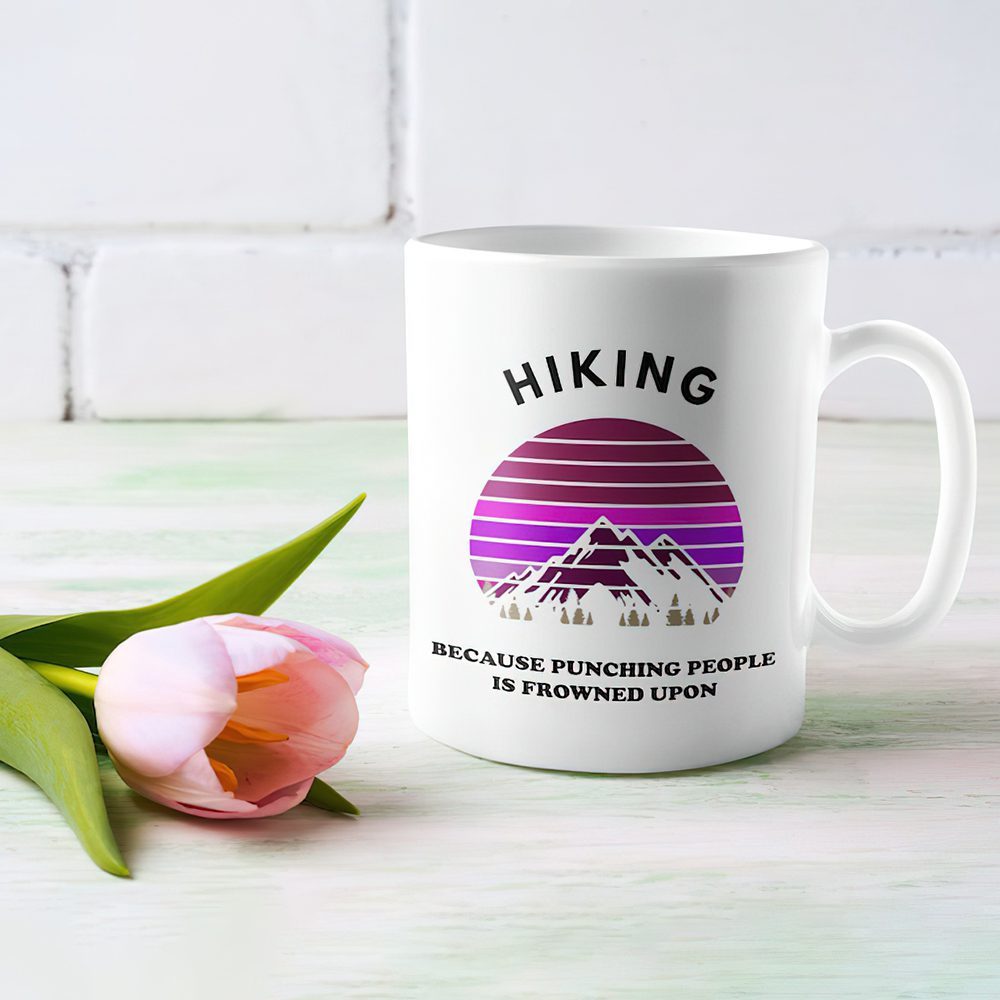 Hiking because punching people is frowned upon coffee mug gift – teenitee