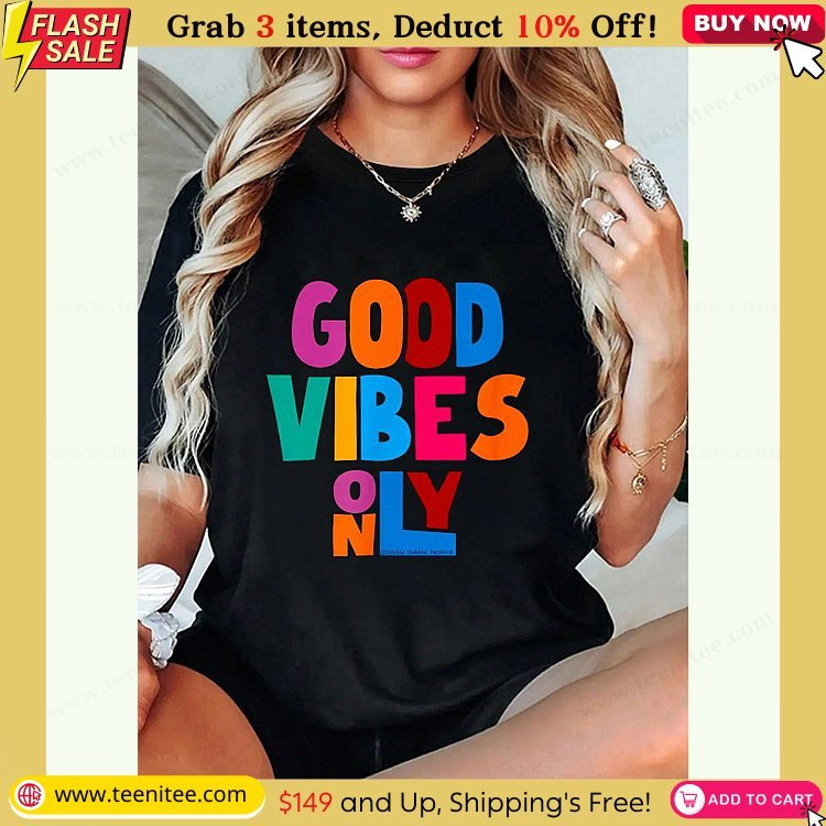 100 cotton pretty and colorful good vibes only uplifting t shirt 778.jpg