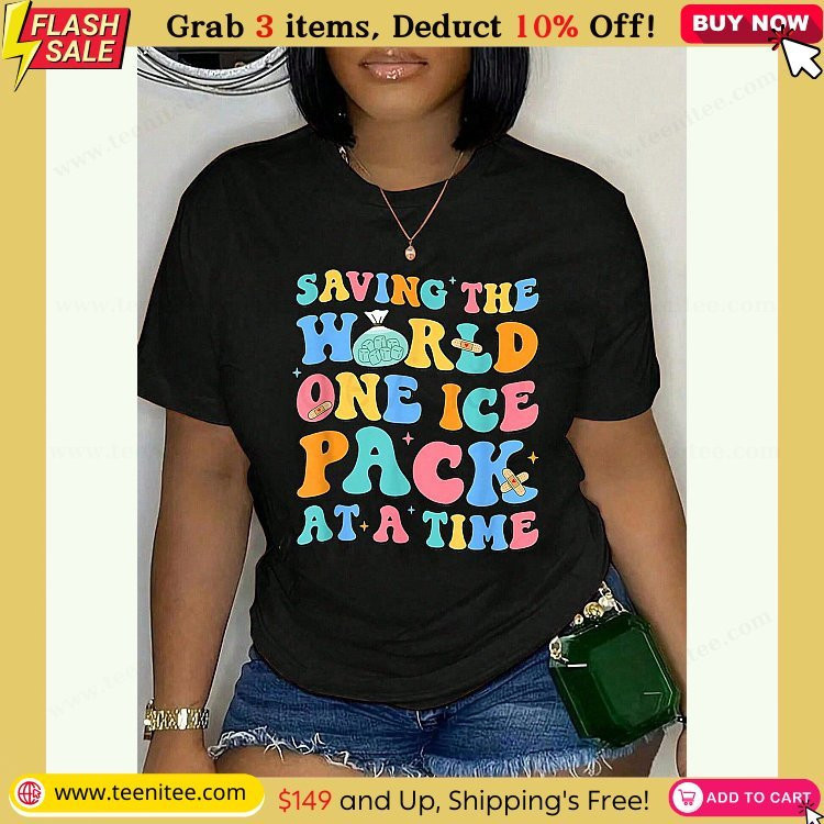 100 cotton saving the world one ice pack at time school nurse week t shirt pure cotton t shirts breathable and comfortable short sleeved round neck tops for all seasons 647.jpg
