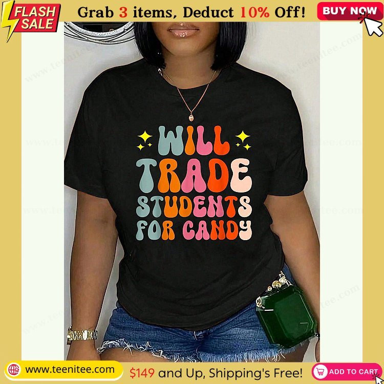 100 cotton will trade students for candy t shirt pure cotton t shirts breathable and comfortable short sleeved round neck tops for all seasons 353.jpg