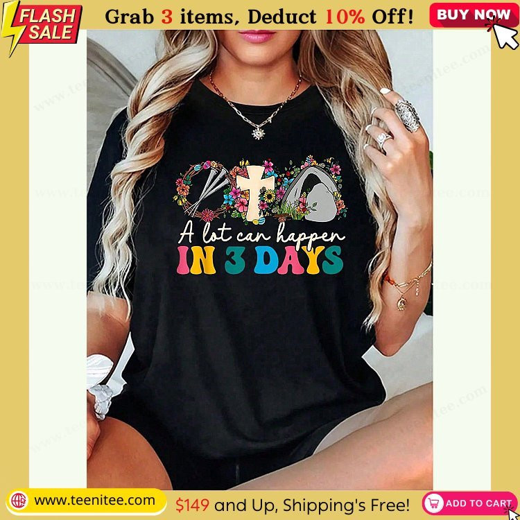 a lot can happen in 3 days t shirt easter bible verse graphic tee 100 cotton soft floral crewneck resurrection sunday church apparel 454.jpg
