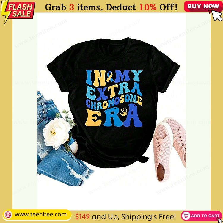 awareness shirt for women in my extra chromosome era shirt support teacher short sleeve shirt 761.jpg