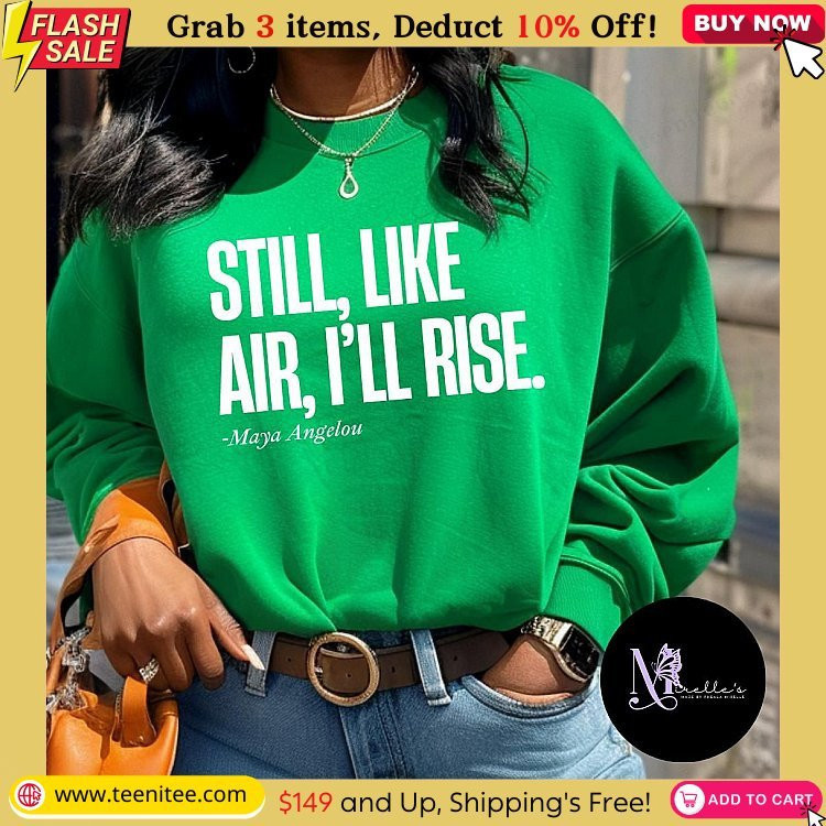 black history month sweatshirt maya angelou shirt inspirational quotes shirt black history quotes shirt black history sweatshirt 364.jpg