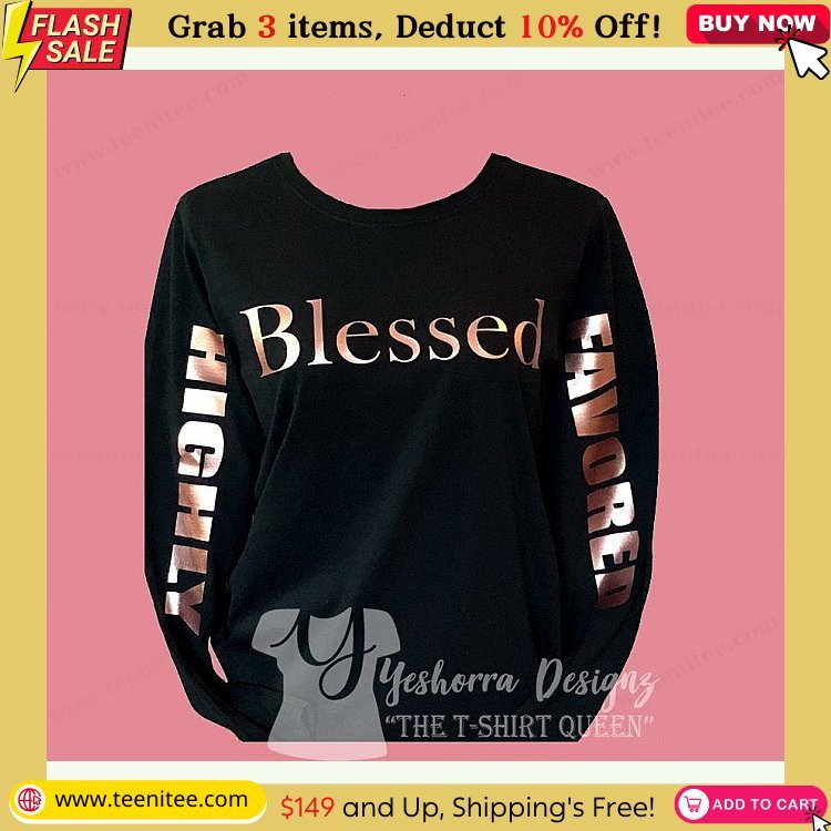 blessed shirt crazy thankful thanksgiving shirt choose your text color long sleeved blessed t shirt religious shirt highly favored 888.jpg