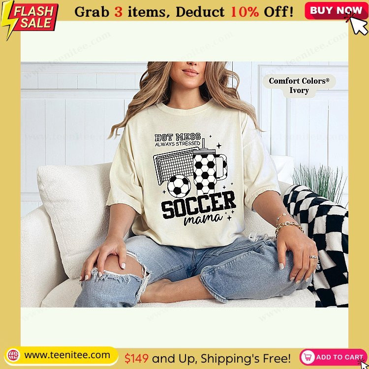 comfort colors hot mess always stressed soccer mama shirt sport mom shirt game day outfit great gift for mothers day soccer mom shirt 751.jpg