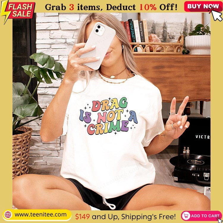 drag is not a crime t shirt lgbtq pride tee unisex graphic shirt drag queen support top gender equality clothing activism apparel 616.jpg