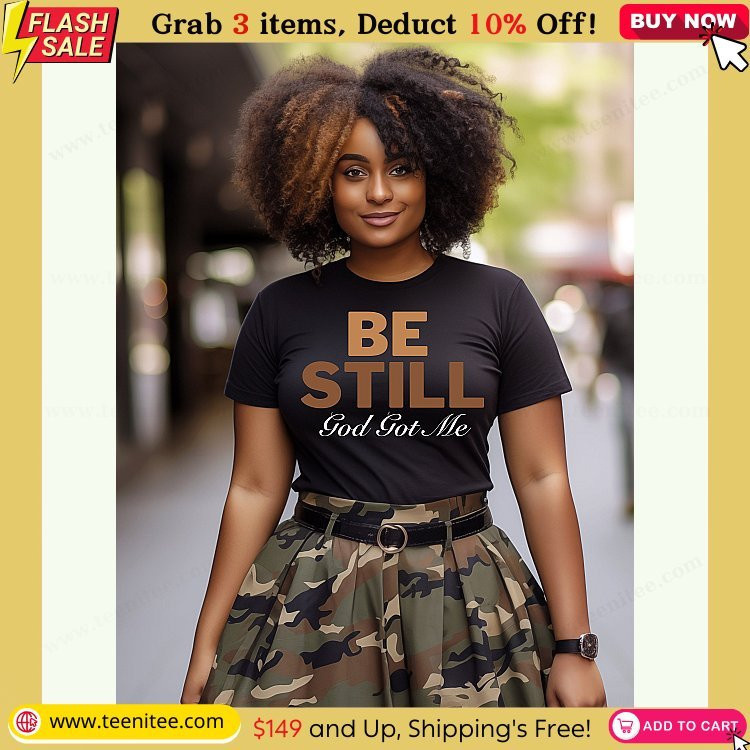 faith based graphic apparel be still god got me t shirt inspirational christian graphic tee motivational religious shirt for women and men 316.jpg