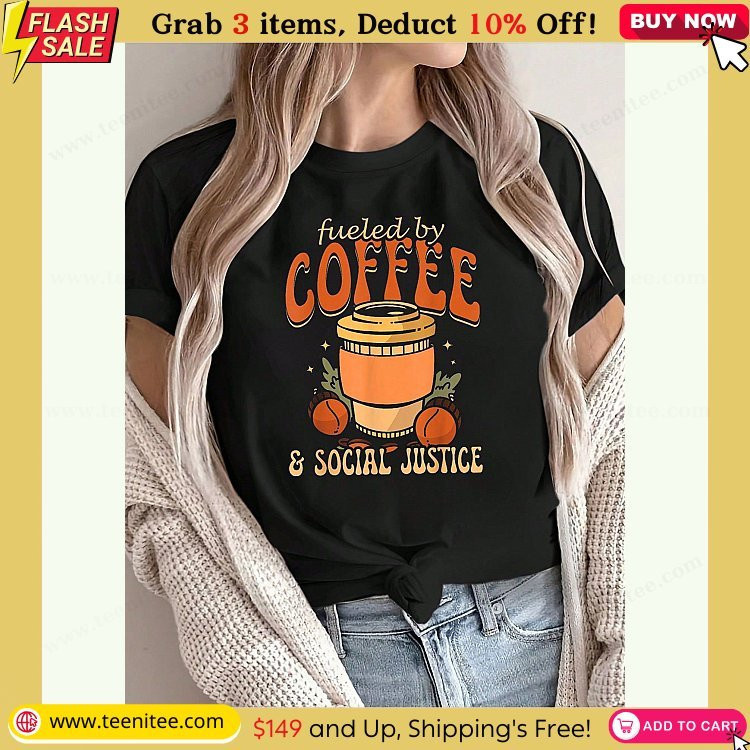 fueled by coffee social justice work worker job social 1 print womens gift t shirt round crew neck soft short sleeve t shirt for spring summer fun graphic tops t shirts for women 72.jpg