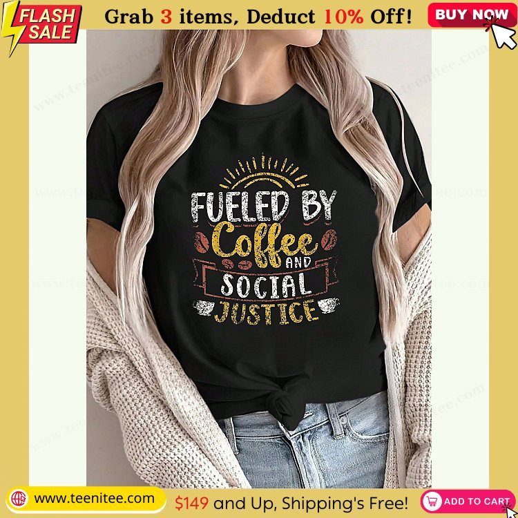 fueled by coffee social justice work worker job social 3 print womens gift t shirt round crew neck soft short sleeve t shirt for spring summer fun graphic tops t shirts for women 78.jpg