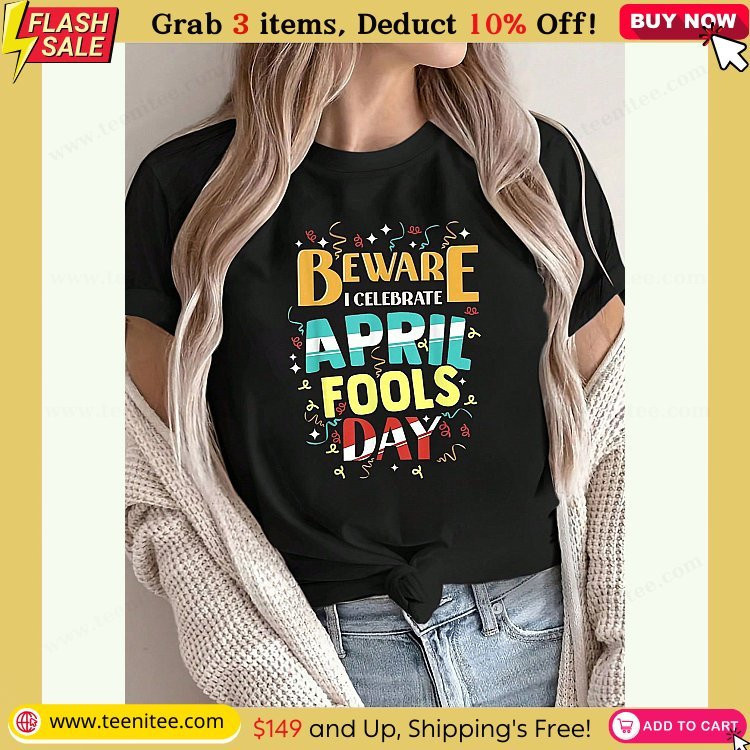 funny beware i celebrate april fools day print womens gift t shirt round crew neck soft short sleeve t shirt for spring summer fun graphic tops t shirts for women 106.jpg