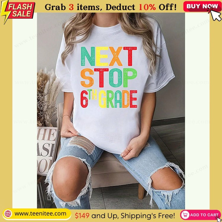 funny graduation next stop 6th grade back to school 2023 t shirt 100 cotton womens casual short sleeve crew neck t shirt for spring summer printed graphic tee for sport lovers 164.jpg