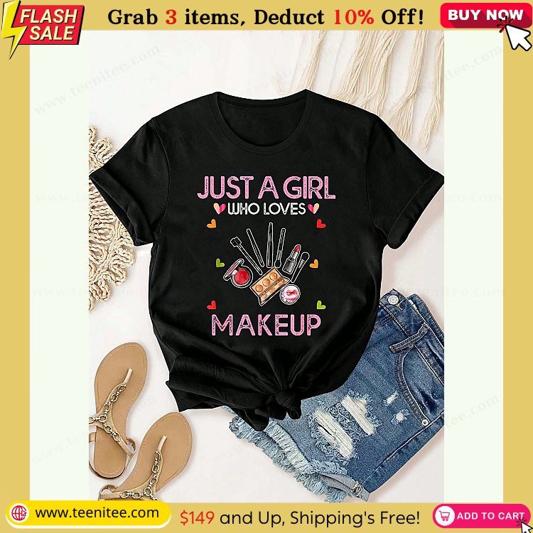 makeup artist tee just a girl who loves makeup t shirt summer tops short sleeve round neck casual top for summer spring womens clothing 760.jpg