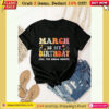 march is my birthday yes the whole month birthday groovy t shirt summer tops short sleeve round neck casual top for summer spring womens clothing 418.jpg