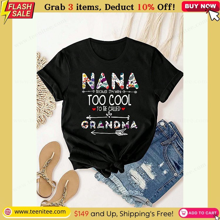 nana because im way too cool to be called grandma flowers t shirt summer tops short sleeve round neck casual top for summer spring womens clothing 73.jpg