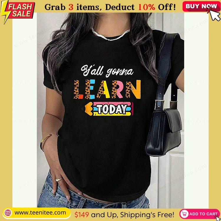 teacher yall gonna learn today first day of school women t shirt print t shirt casual crew neck short sleeve comfort tee top for spring summer womens clothing 618.jpg