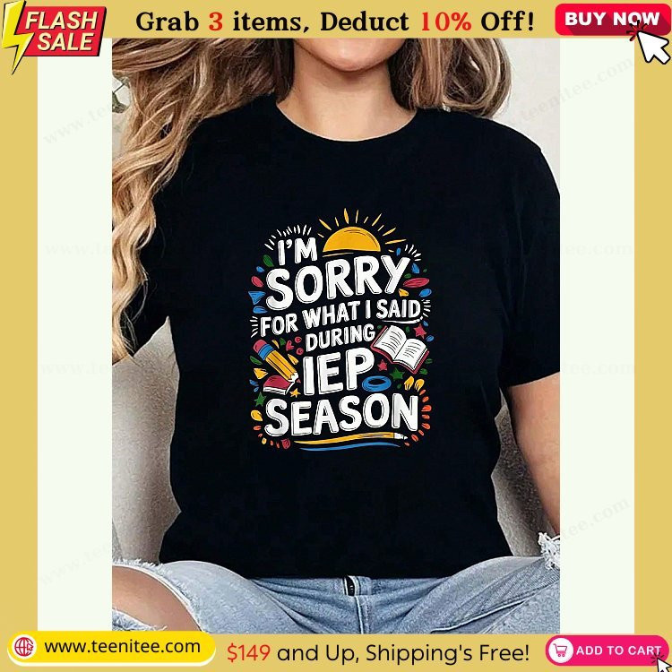womens clothing im sorry for what i said during iep season sped teacher print t shirt casual crew neck short sleeve comfort tee top for spring summer 680.jpg