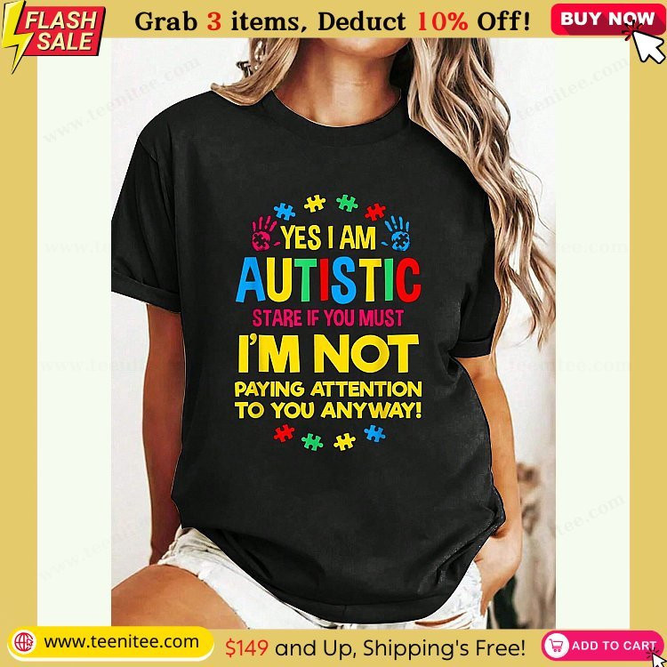 yes i am autistic for awareness t shirt 100 cotton print crew neck short sleeve casual t shirt graphic tees women tops 107.jpg